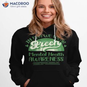 in may we wear green mental health awareness shirt hoodie 1