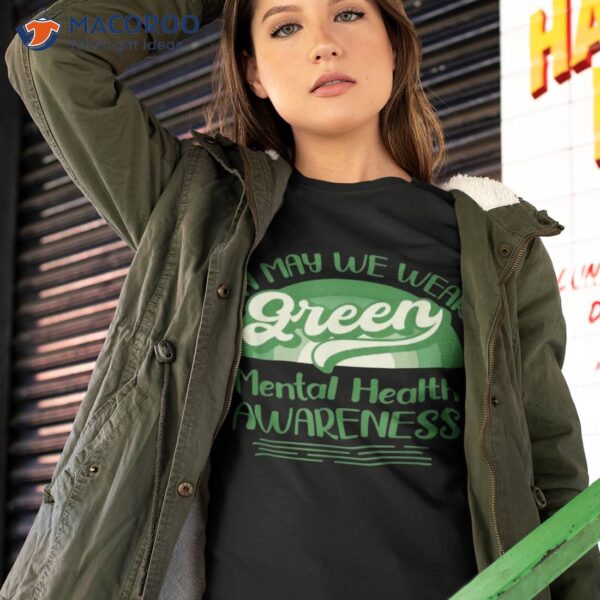 In May We Wear Green Mental Health Awareness Shirt