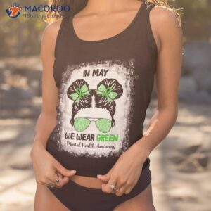 in may we wear green messy bun tal health awareness month shirt tank top 1