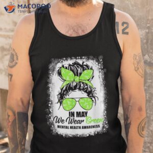 in may we wear green messy bun tal health awareness month shirt tank top