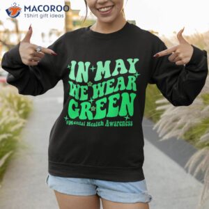 in may we wear green tal health awareness month wavy shirt sweatshirt