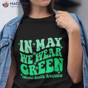 In May We Wear Green Tal Health Awareness Month Wavy Shirt