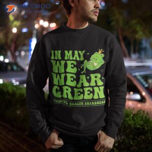 in may we wear green tal health awareness shirt sweatshirt