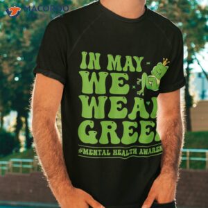 in may we wear green tal health awareness shirt tshirt