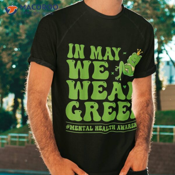 In May We Wear Green Tal Health Awareness Shirt