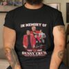 In Memory Of 1937 – 2023 Denny Crum Thank You For The Memories Shirt