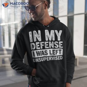 in my defense i was left unsupervised funny retro vintage shirt hoodie 1