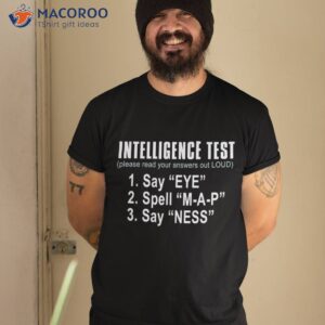 Intelligence Test Say Eye M A P Ness Funny Dad Joke Shirt