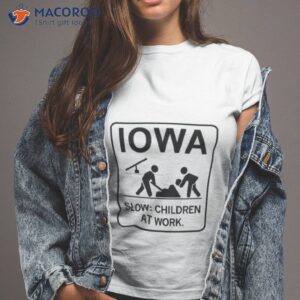 iowa slow children at work shirt tshirt 2