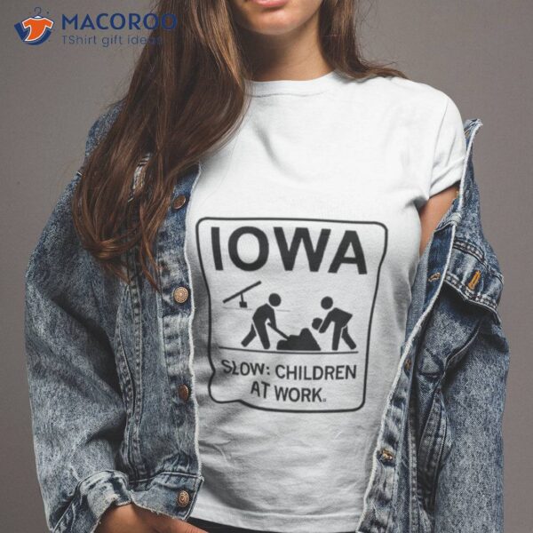 Iowa Slow Children At Work Shirt