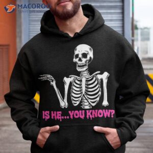 is he you know skeleton funny shirt hoodie