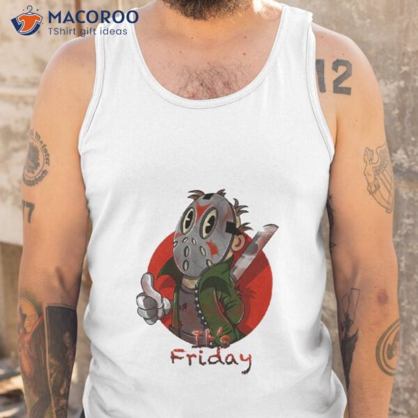 It’s Friday! Shirt