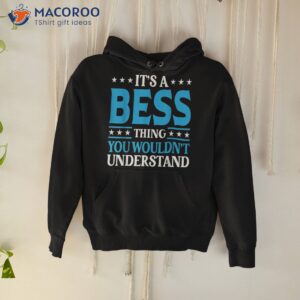 It’s A Bess Thing Wouldn’t Understand Girl Name Shirt