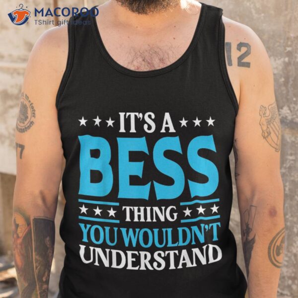 It’s A Bess Thing Wouldn’t Understand Girl Name Shirt