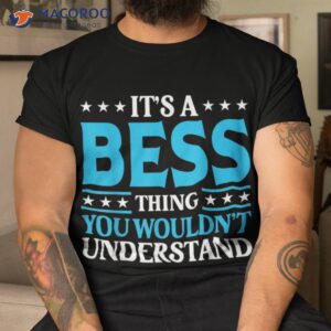 It’s A Bess Thing Wouldn’t Understand Girl Name Shirt