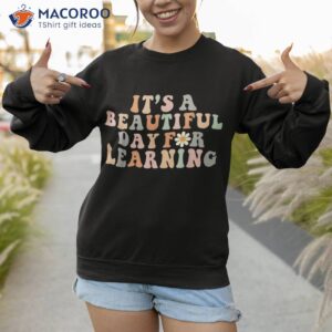 it s beautiful day for learning retro teacher students shirt sweatshirt 1