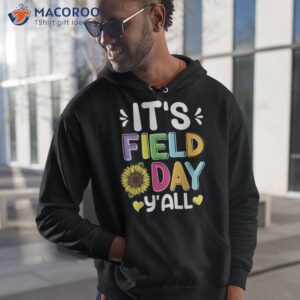 it s field day y all funny sunflowers designs idea shirt hoodie 1