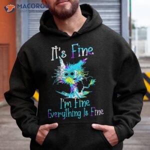 it s fine i m everything is funny cat tie dye shirt hoodie