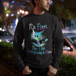 it s fine i m everything is funny cat tie dye shirt sweatshirt