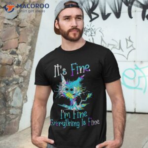 it s fine i m everything is funny cat tie dye shirt tshirt 3