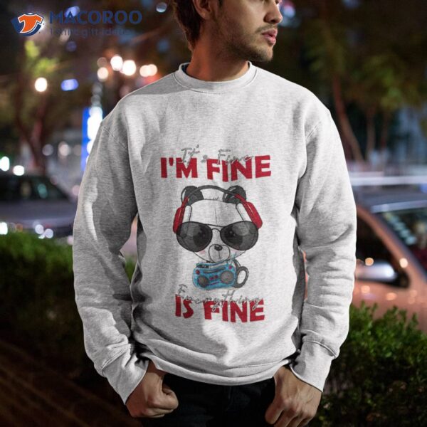 It’s Fine I’m Everything Is Shirt