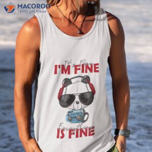 it s fine i m everything is shirt tank top