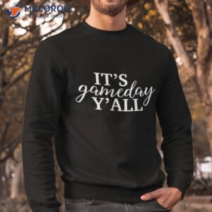 it s game day y all football baseball basketball amp soccer shirt sweatshirt