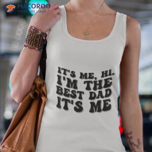 it s me hi i am the best dad it s me fathers day gift t shirt tank top 4