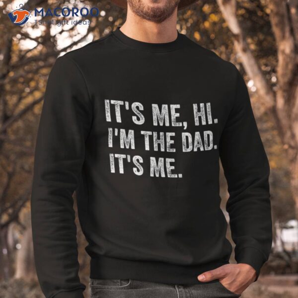 It’s Me Hi I’m The Dad Funny Father’s Day Shirt