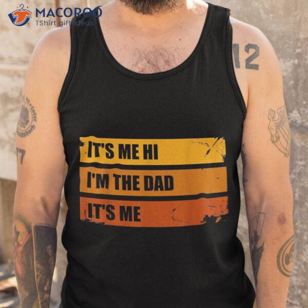 It’s Me Hi I’m The Dad Funny Father’s Shirt