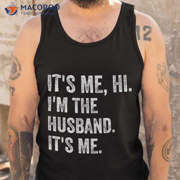 It’s Me Hi I’m The Husband Funny Father’s Day Shirt