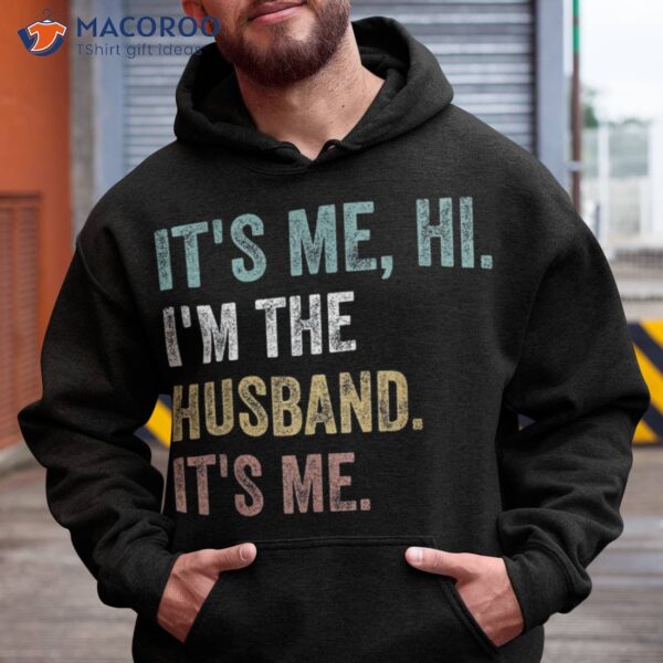 It’s Me Hi I’m The Husband Funny Fathers Day Shirt