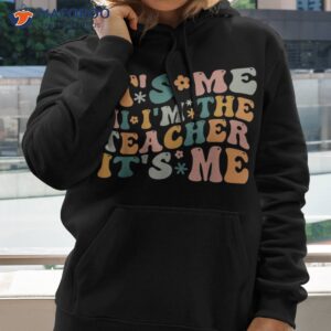 it s me hi i m the teacher funny shirt hoodie 2