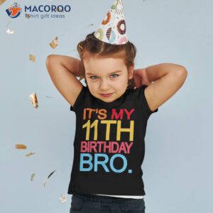 it s my 11th birthday bro funny joke design shirt tshirt 2