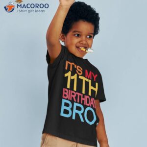 it s my 11th birthday bro funny joke design shirt tshirt 3