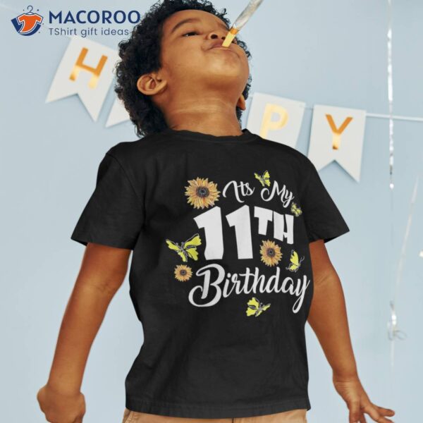 It’s My 11th Birthday Sunflower Butterfly Happy 11 Yo Girl Shirt