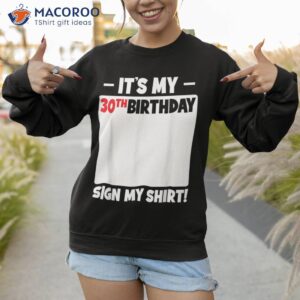 it s my 30th birthday 30 years old party sign shirt sweatshirt 1