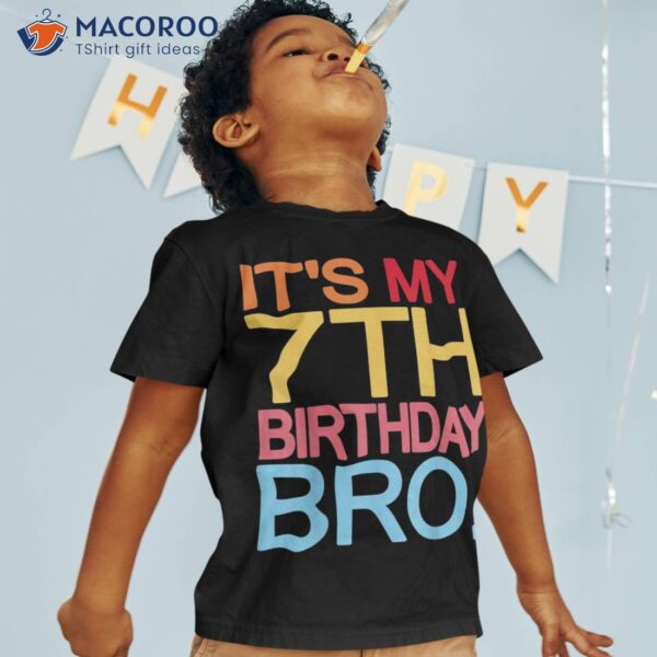 It’s My 7th Birthday Bro – Funny Joke Design Shirt