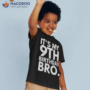 it s my 9th birthday bro ninth b day party for boys girls shirt tshirt 3