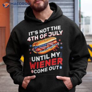 it s not the 4th of july until my wiener comes out hot dog shirt hoodie