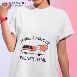 it will always be wiener to me shirt tshirt 1