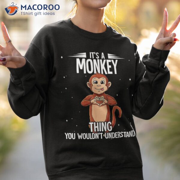 Its A Monkey Thing Shirt