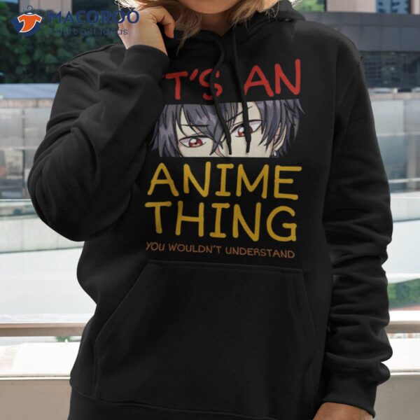 Its An Anime Thing You Wouldn’t Understand Manga Series Shirt