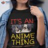 Its An Anime Thing You Wouldn’t Understand Manga Series Shirt