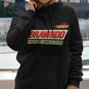 its got electrolytes brawndo the thirst mutilator shirt 2 hoodie