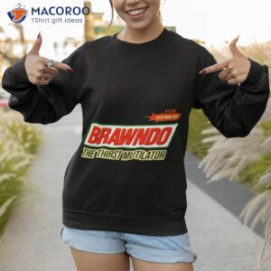 its got electrolytes brawndo the thirst mutilator shirt 2 sweatshirt