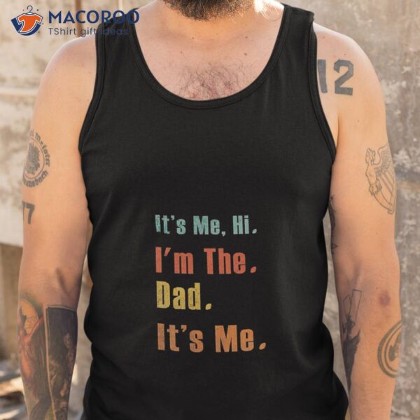 Its Me Hi I’m The Best Dad Its Me Retro T-Shirt