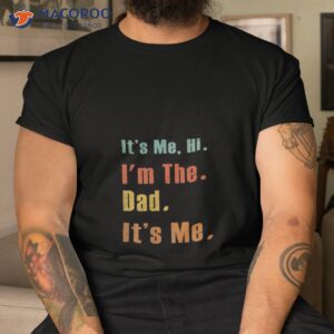 Its Me Hi I’m The Best Dad Its Me Retro T-Shirt