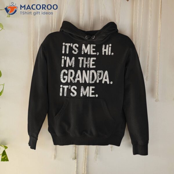 Its Me Hi I’m The Grandpa Father’s Day Gift Shirt