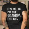 Its Me Hi I’m The Grandpa Father’s Day Gift Shirt